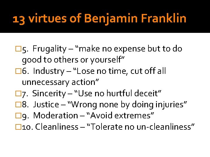 13 virtues of Benjamin Franklin � 5. Frugality – “make no expense but to