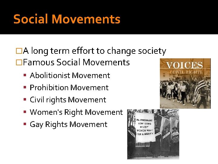 Social Movements �A long term effort to change society �Famous Social Movements Abolitionist Movement