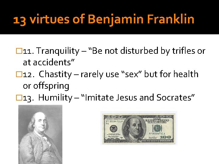 13 virtues of Benjamin Franklin � 11. Tranquility – “Be not disturbed by trifles