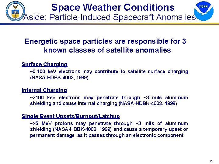 Space Weather Conditions Aside: Particle-Induced Spacecraft Anomalies Energetic space particles are responsible for 3