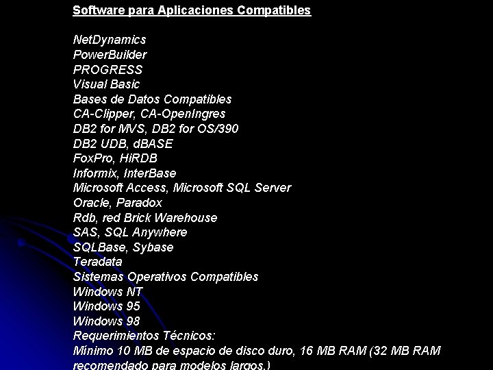 Software para Aplicaciones Compatibles Net. Dynamics Power. Builder PROGRESS Visual Basic Bases de Datos