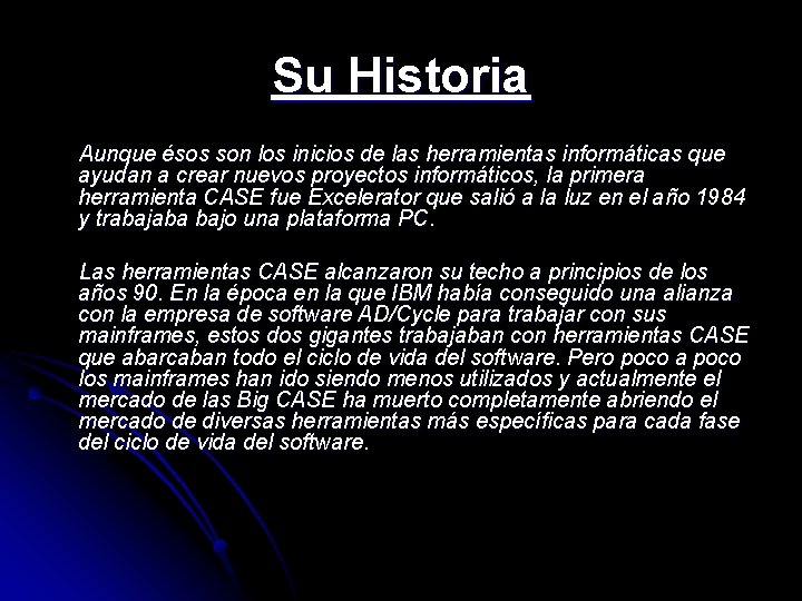 Su Historia Aunque ésos son los inicios de las herramientas informáticas que ayudan a