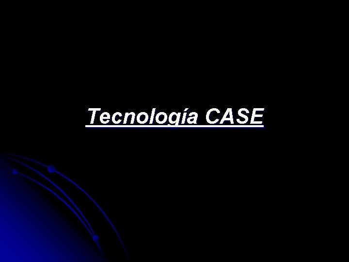 Tecnología CASE 