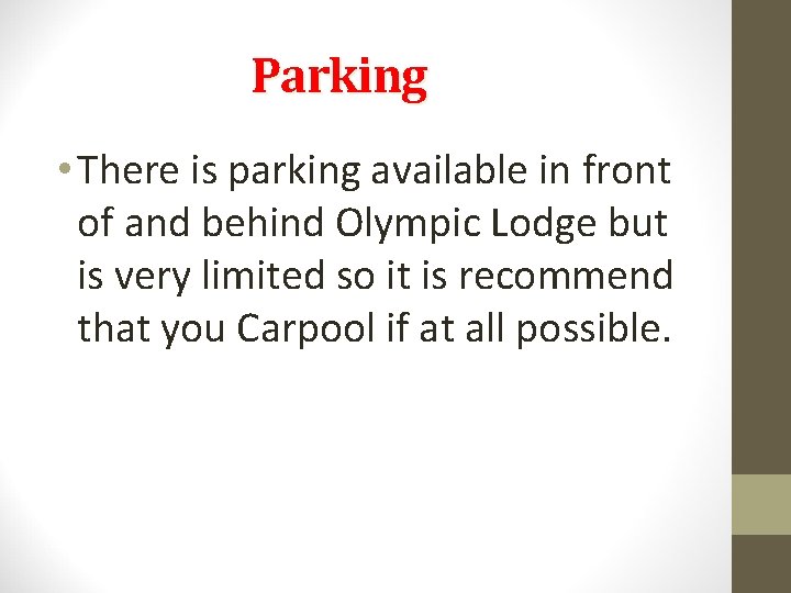 Parking • There is parking available in front of and behind Olympic Lodge but