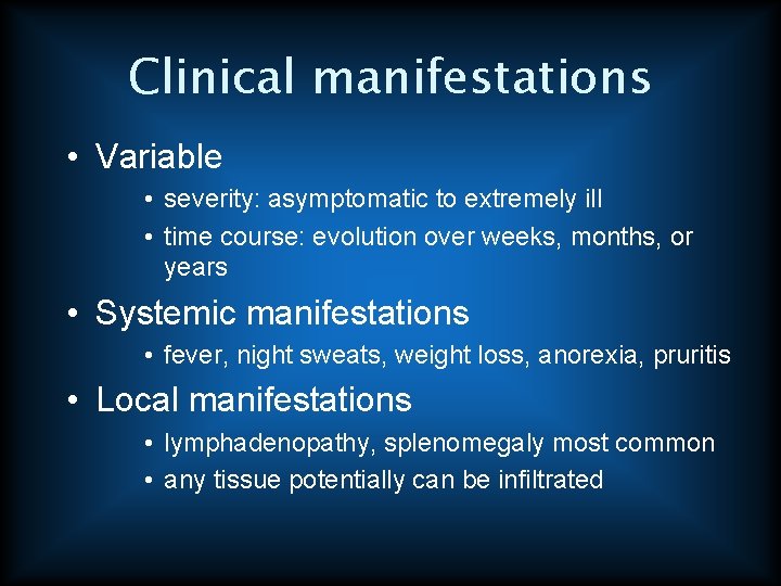 Clinical manifestations • Variable • severity: asymptomatic to extremely ill • time course: evolution