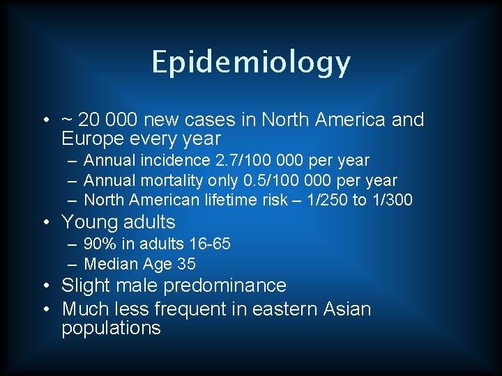 Epidemiology • ~ 20 000 new cases in North America and Europe every year