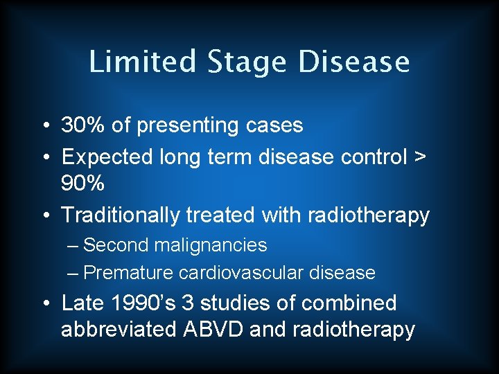 Limited Stage Disease • 30% of presenting cases • Expected long term disease control