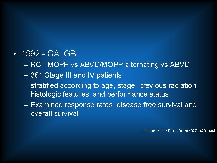  • 1992 - CALGB – RCT MOPP vs ABVD/MOPP alternating vs ABVD –