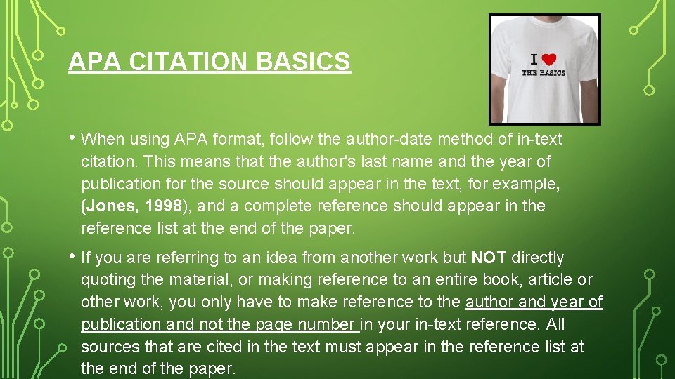 APA CITATION BASICS • When using APA format, follow the author-date method of in-text