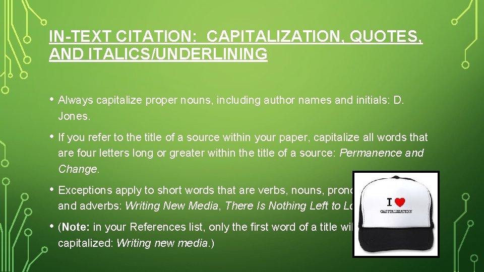 IN-TEXT CITATION: CAPITALIZATION, QUOTES, AND ITALICS/UNDERLINING • Always capitalize proper nouns, including author names
