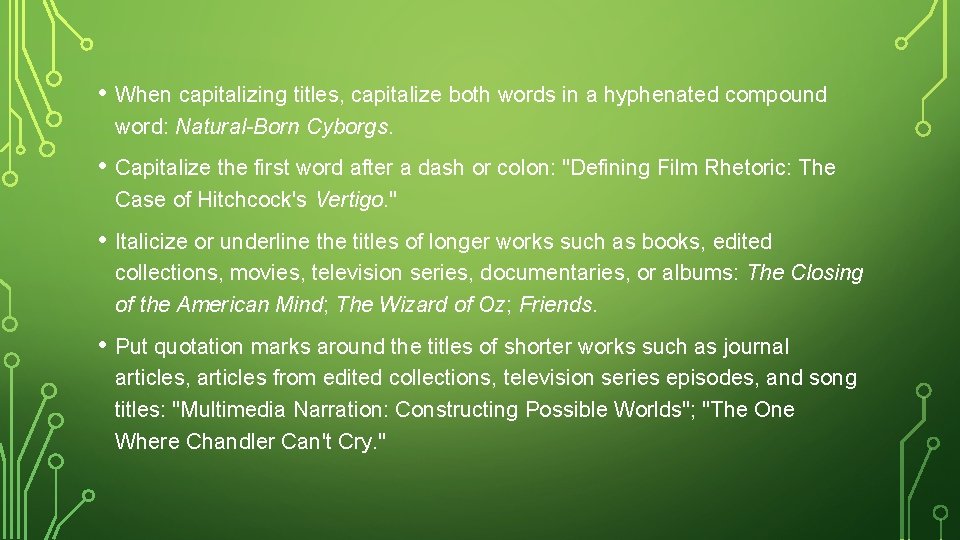  • When capitalizing titles, capitalize both words in a hyphenated compound word: Natural-Born