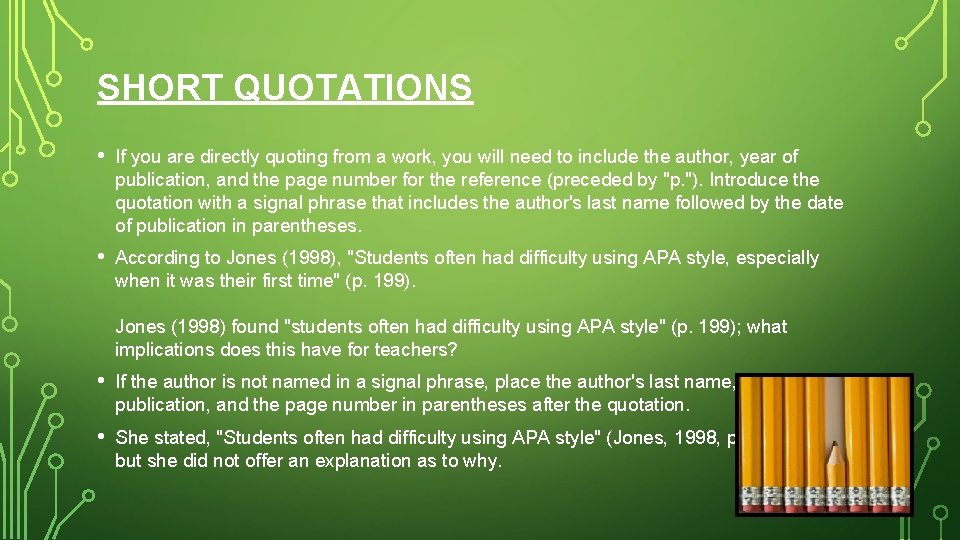 SHORT QUOTATIONS • If you are directly quoting from a work, you will need