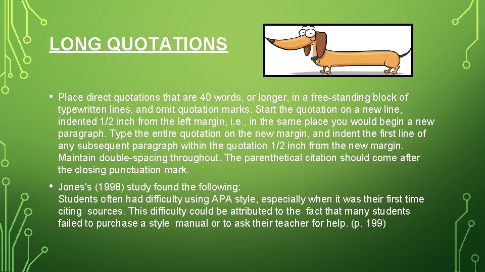 LONG QUOTATIONS • Place direct quotations that are 40 words, or longer, in a