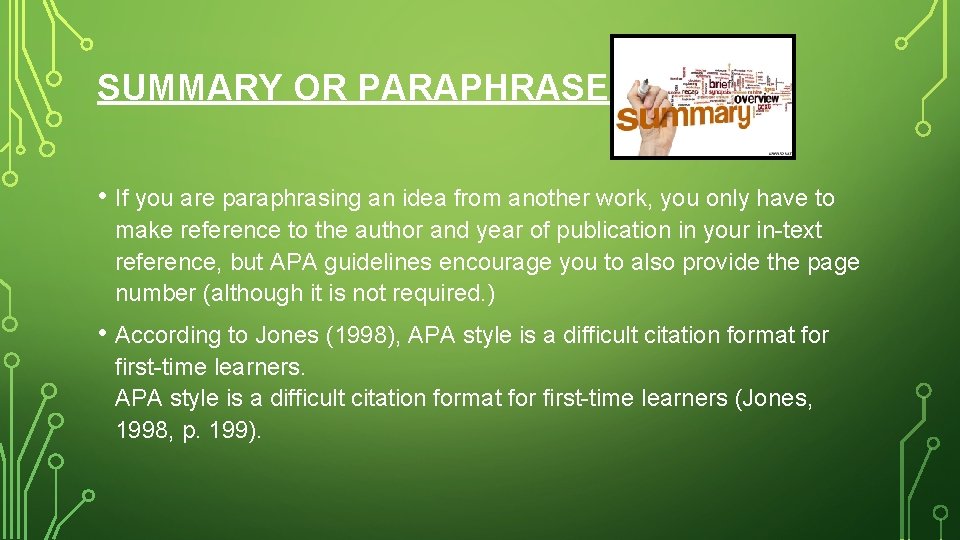 SUMMARY OR PARAPHRASE • If you are paraphrasing an idea from another work, you