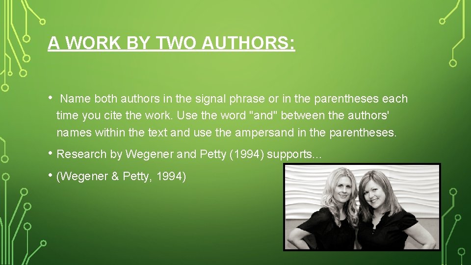 A WORK BY TWO AUTHORS: • Name both authors in the signal phrase or