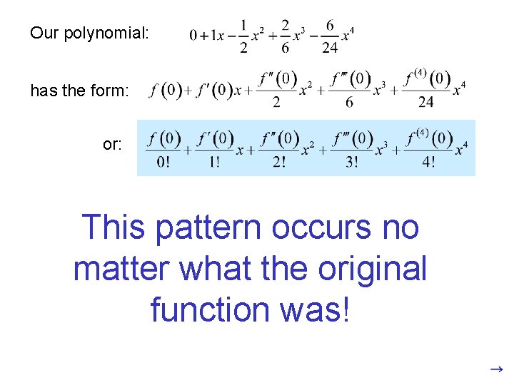 Our polynomial: has the form: or: This pattern occurs no matter what the original