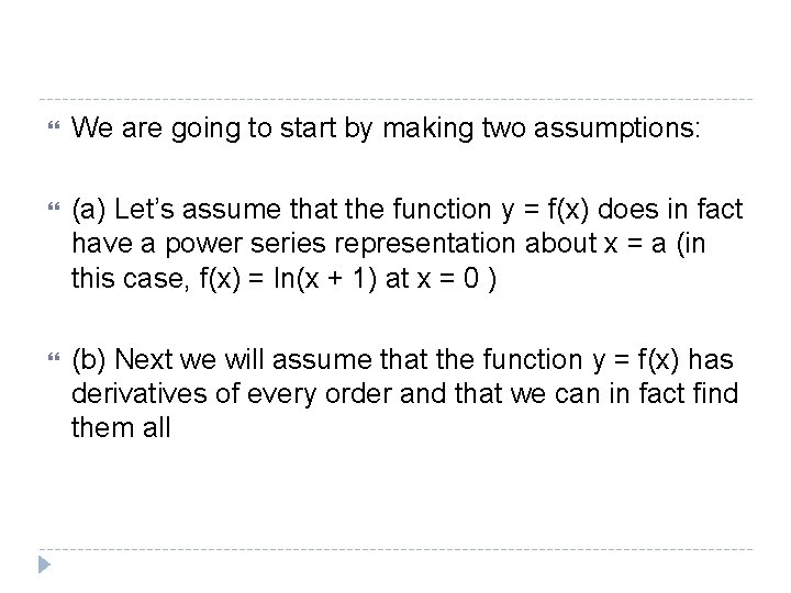  We are going to start by making two assumptions: (a) Let’s assume that
