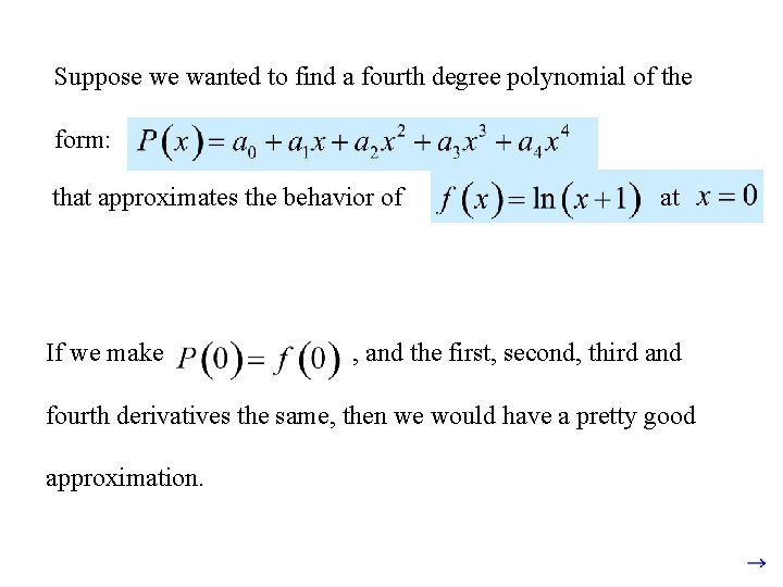 Suppose we wanted to find a fourth degree polynomial of the form: that approximates