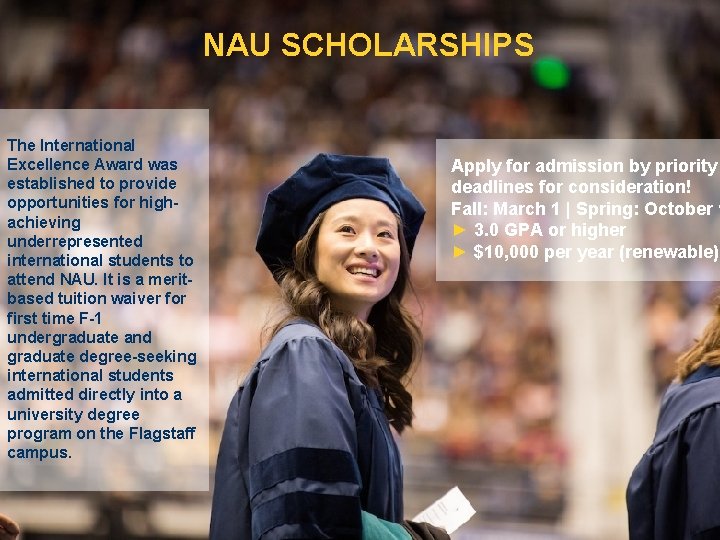 NAU SCHOLARSHIPS The International Excellence Award was established to provide opportunities for highachieving underrepresented