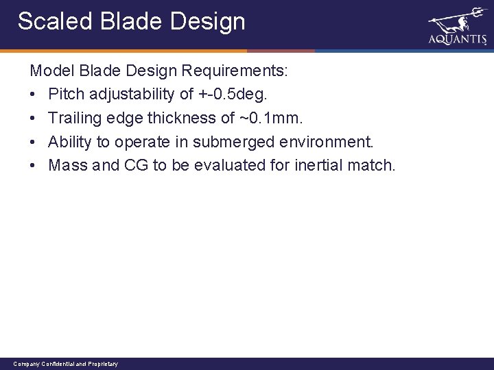 Scaled Blade Design Model Blade Design Requirements: • Pitch adjustability of +-0. 5 deg.