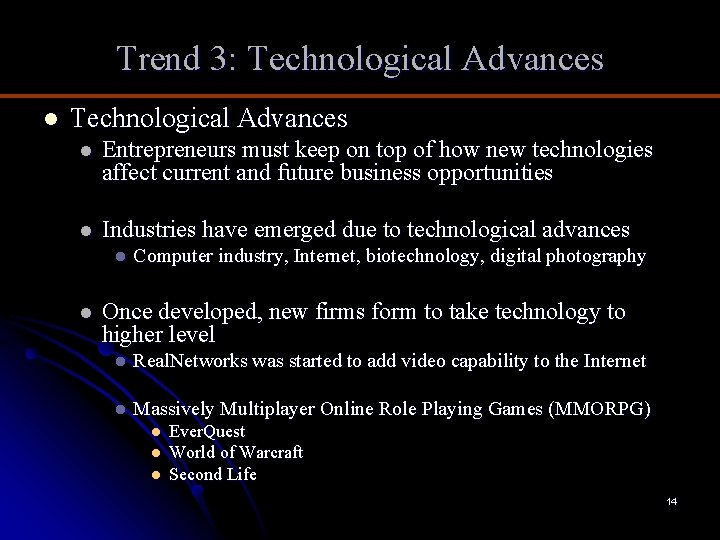 Trend 3: Technological Advances l Entrepreneurs must keep on top of how new technologies