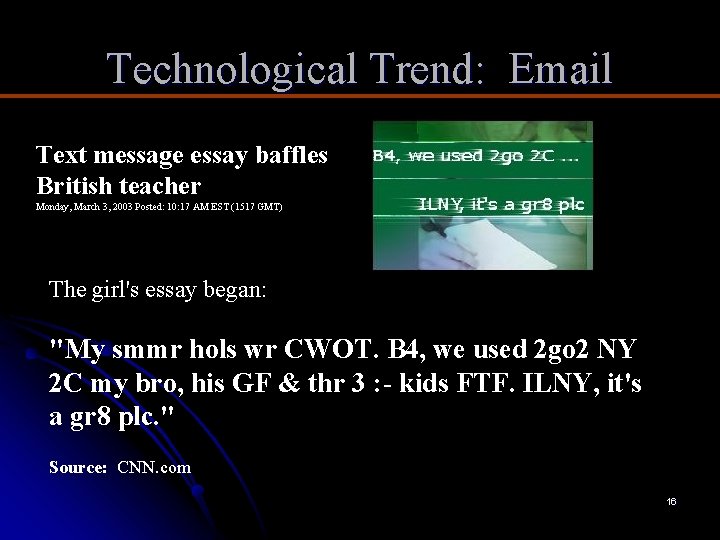 Technological Trend: Email Text message essay baffles British teacher Monday, March 3, 2003 Posted: