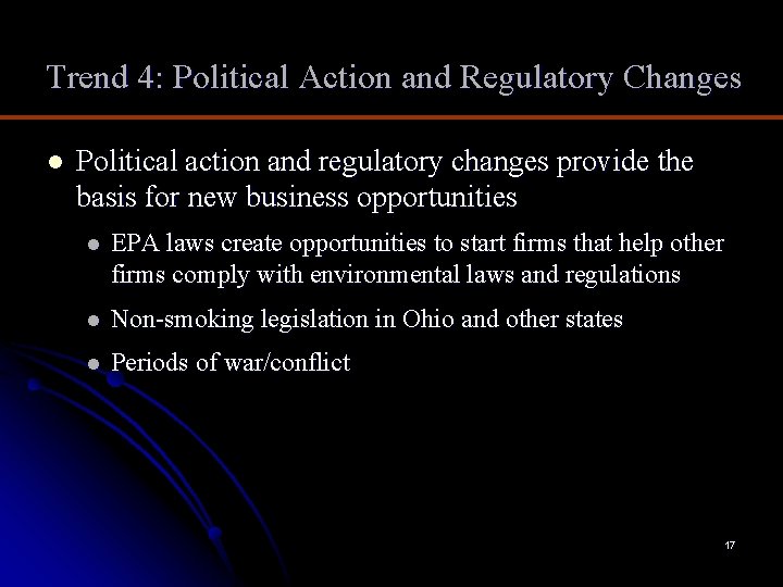 Trend 4: Political Action and Regulatory Changes l Political action and regulatory changes provide