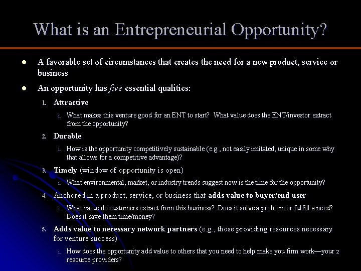 What is an Entrepreneurial Opportunity? l A favorable set of circumstances that creates the