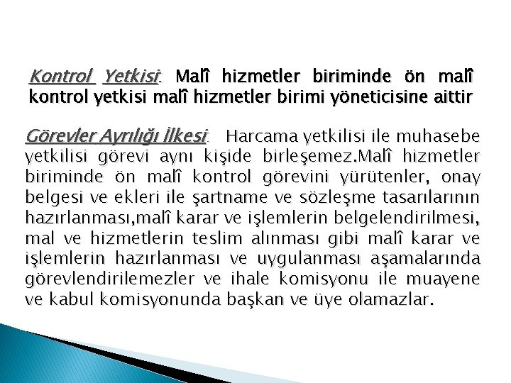 Kontrol Yetkisi: Malî hizmetler biriminde ön malî kontrol yetkisi malî hizmetler birimi yöneticisine aittir