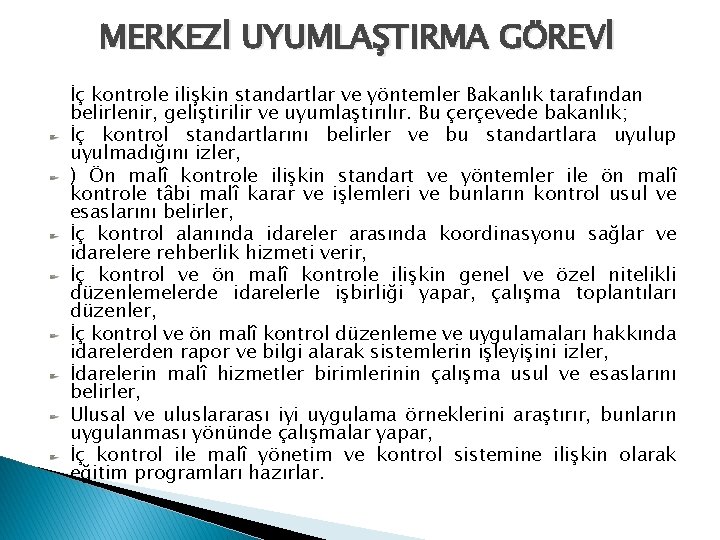 MERKEZİ UYUMLAŞTIRMA GÖREVİ İç kontrole ilişkin standartlar ve yöntemler Bakanlık tarafından belirlenir, geliştirilir ve