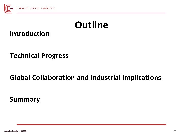 Introduction Outline Technical Progress Global Collaboration and Industrial Implications Summary Yamamoto, 160208 A. A. Introduction Outline Technical Progress Global Collaboration and Industrial Implications Summary Yamamoto, 160208 A. A.