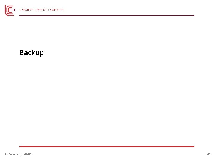 Backup A. Yamamoto, 160601 42 Backup A. Yamamoto, 160601 42