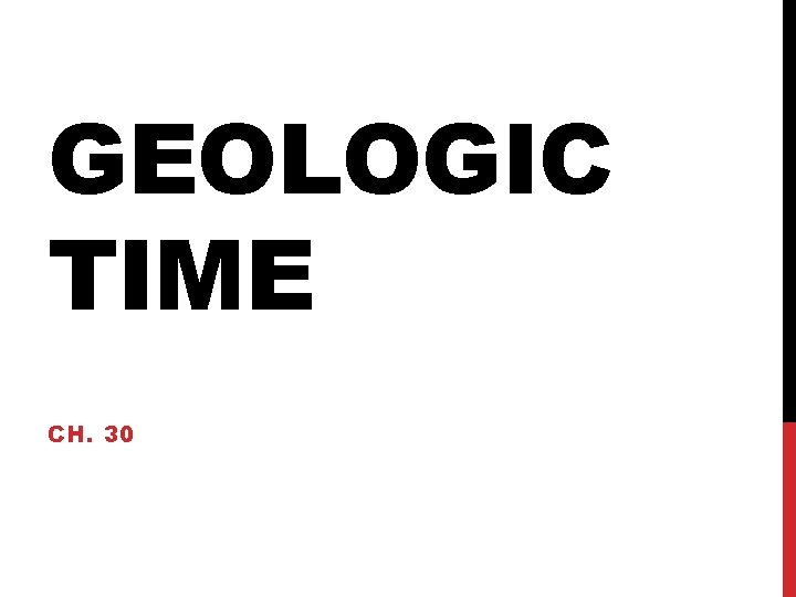 GEOLOGIC TIME CH. 30 