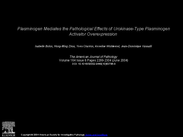 Plasminogen Mediates the Pathological Effects of Urokinase-Type Plasminogen Activator Overexpression Isabelle Bolon, Hong-Ming Zhou,