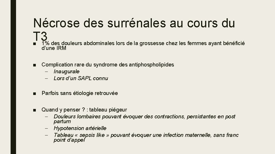 Nécrose des surrénales au cours du T 3 ■ 1% des douleurs abdominales lors