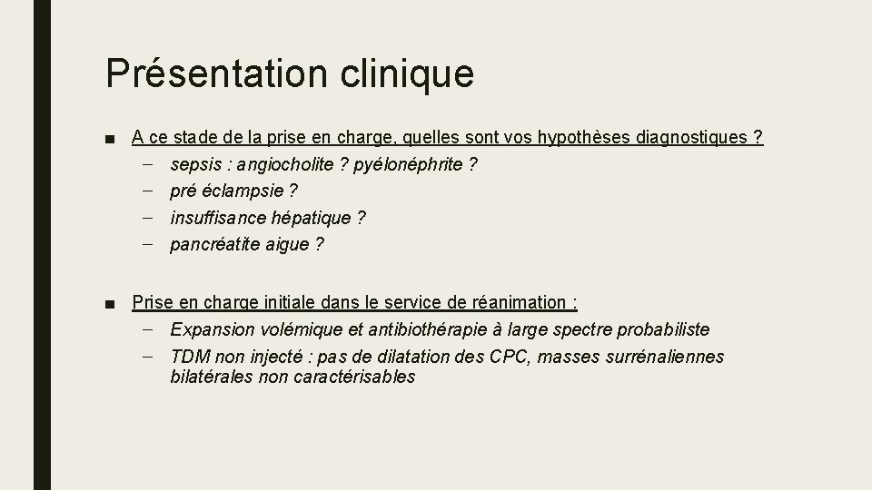 Présentation clinique ■ A ce stade de la prise en charge, quelles sont vos