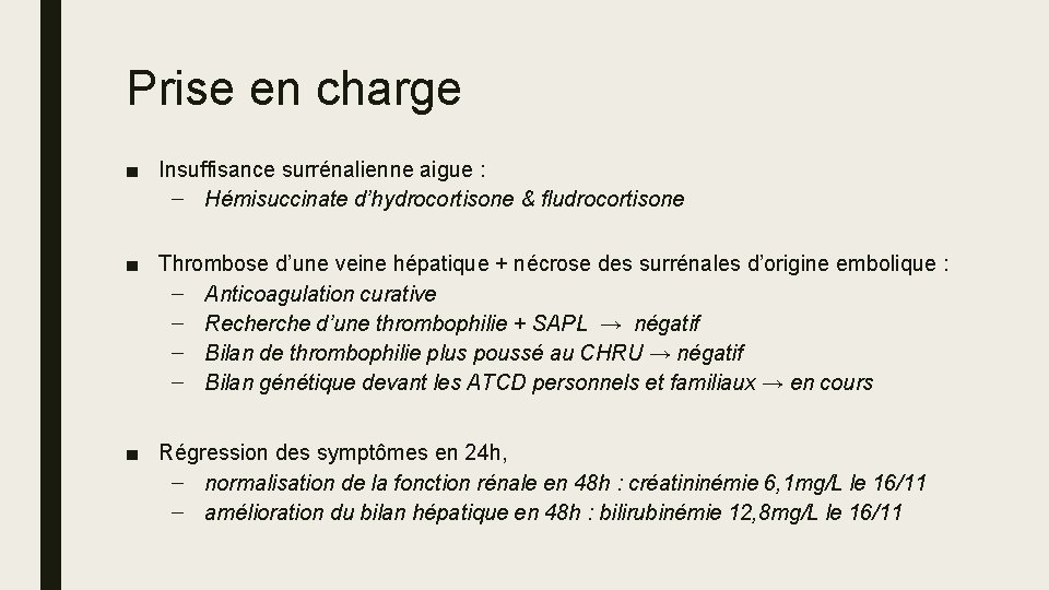 Prise en charge ■ Insuffisance surrénalienne aigue : – Hémisuccinate d’hydrocortisone & fludrocortisone ■