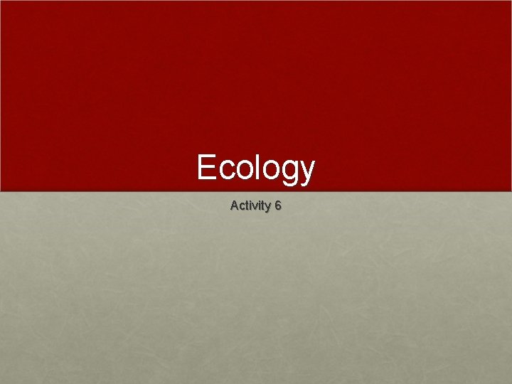 Ecology Activity 6 