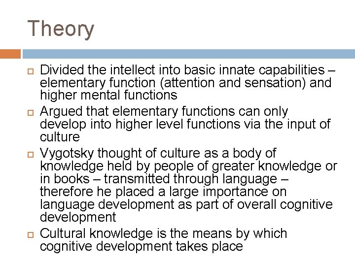 Theory Divided the intellect into basic innate capabilities – elementary function (attention and sensation)