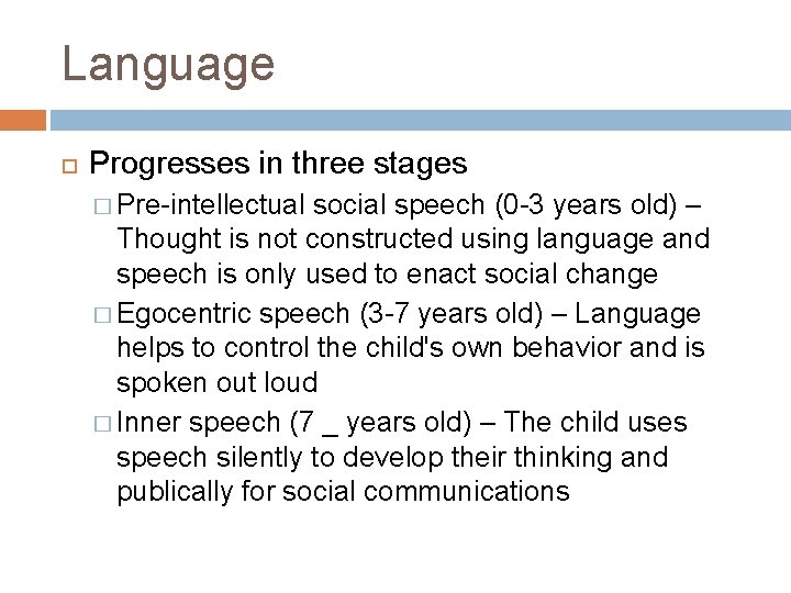 Language Progresses in three stages � Pre-intellectual social speech (0 -3 years old) –