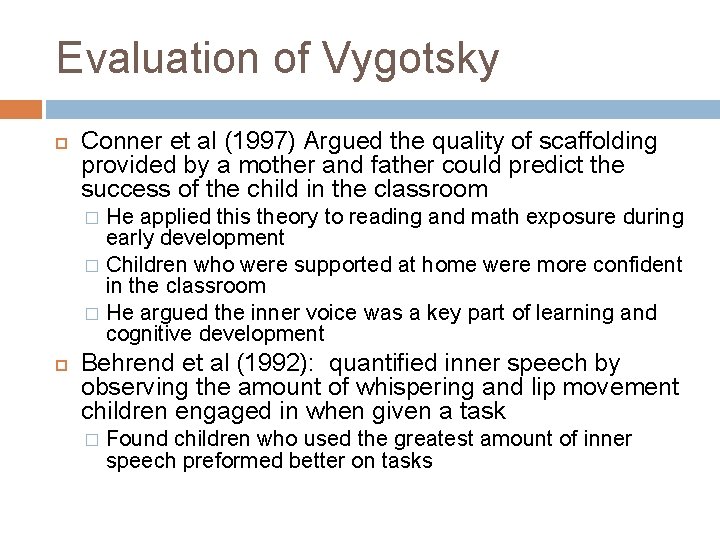 Evaluation of Vygotsky Conner et al (1997) Argued the quality of scaffolding provided by
