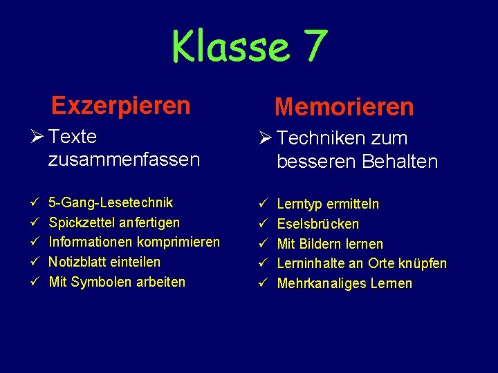 Klasse 7 Exzerpieren Memorieren Ø Texte zusammenfassen Ø Techniken zum besseren Behalten ü ü