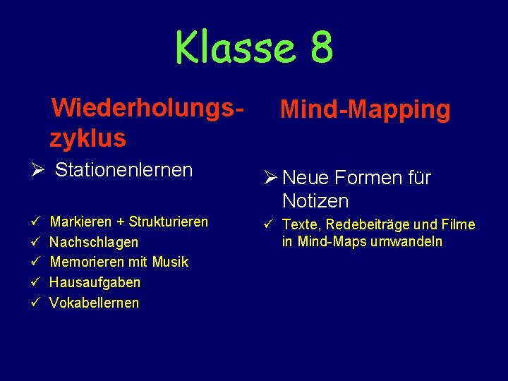 Klasse 8 Wiederholungszyklus Ø Stationenlernen ü ü ü Markieren + Strukturieren Nachschlagen Memorieren mit