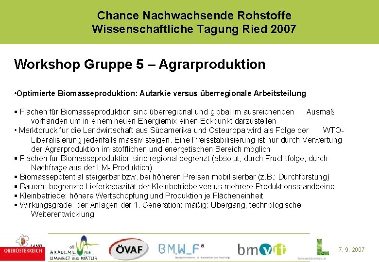 Chance Nachwachsende Rohstoffe Wissenschaftliche Tagung Ried 2007 Workshop Gruppe 5 – Agrarproduktion • Optimierte
