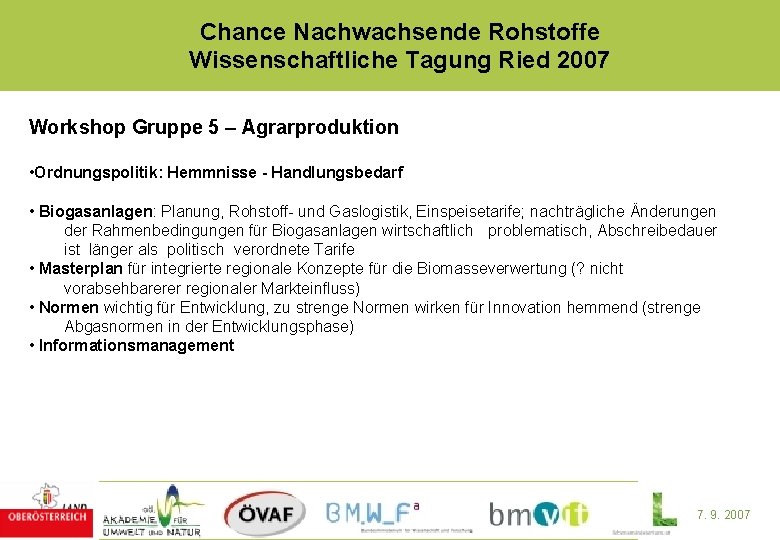Chance Nachwachsende Rohstoffe Wissenschaftliche Tagung Ried 2007 Workshop Gruppe 5 – Agrarproduktion • Ordnungspolitik:
