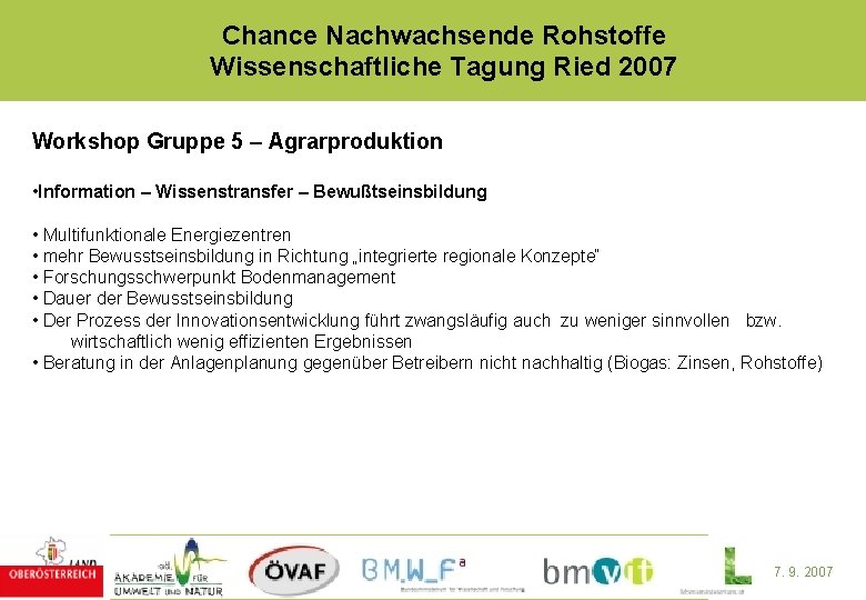 Chance Nachwachsende Rohstoffe Wissenschaftliche Tagung Ried 2007 Workshop Gruppe 5 – Agrarproduktion • Information