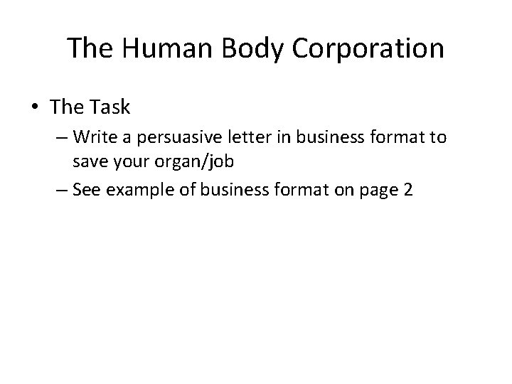 The Human Body Corporation • The Task – Write a persuasive letter in business