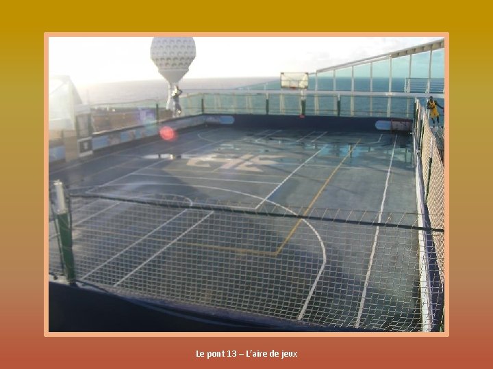 Le pont 13 – L’aire de jeux 