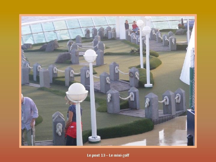 Le pont 13 – Le mini-golf 