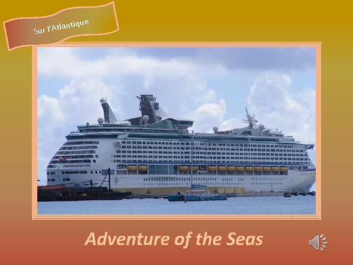 que anti l t A ’ l r Su Adventure of the Seas 